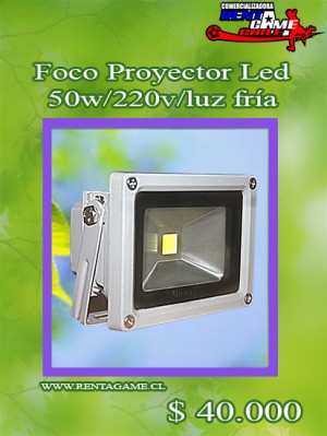 RENTAGAME CHILE Anuncios de arte, joyas, cosas valiosas en La Cisterna |  Foco proyector led 50 watt/220 volt/luz fria/precio: $ 40.000, Rentagame: es lider en iluminacion led