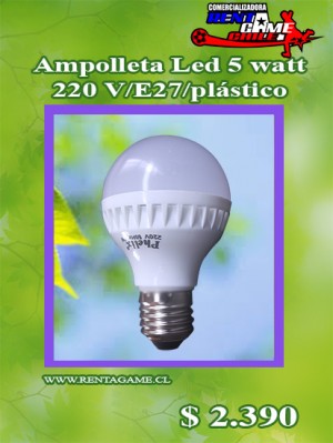 RENTAGAME CHILE Anuncios de arte, joyas, cosas valiosas en La Cisterna |  Ampolleta led 5w/220v luz fria/luzcalida/pl /precio: $ 2.390, Rentagame: es lider en iluminacion led